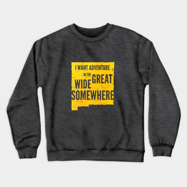 New Mexico adventure in the great wide somewhere Crewneck Sweatshirt by brendafleming